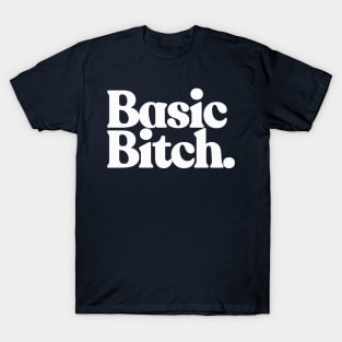 Basic Bitch T-Shirt